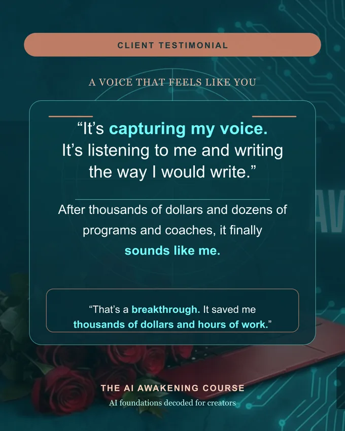 Client testimonial: it's capturing my voice — it finally sounds like me, a breakthrough that saved me thousands of dollars and hours of work.