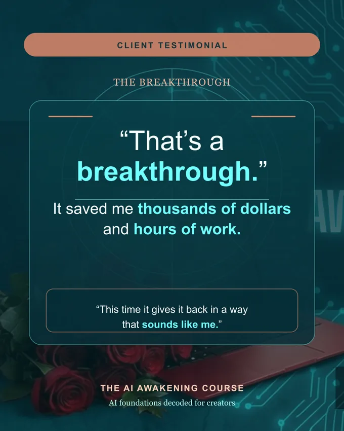 Client testimonial: that's a breakthrough — it saved me thousands of dollars and hours of work, and it sounds like me.