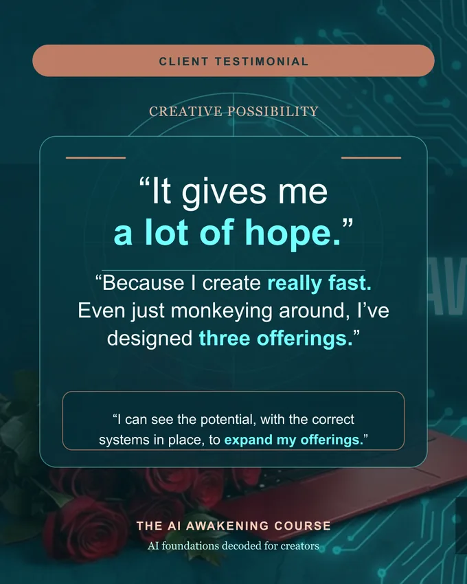 Client testimonial: it gives me a lot of hope — I create really fast and can see the potential to expand my offerings.