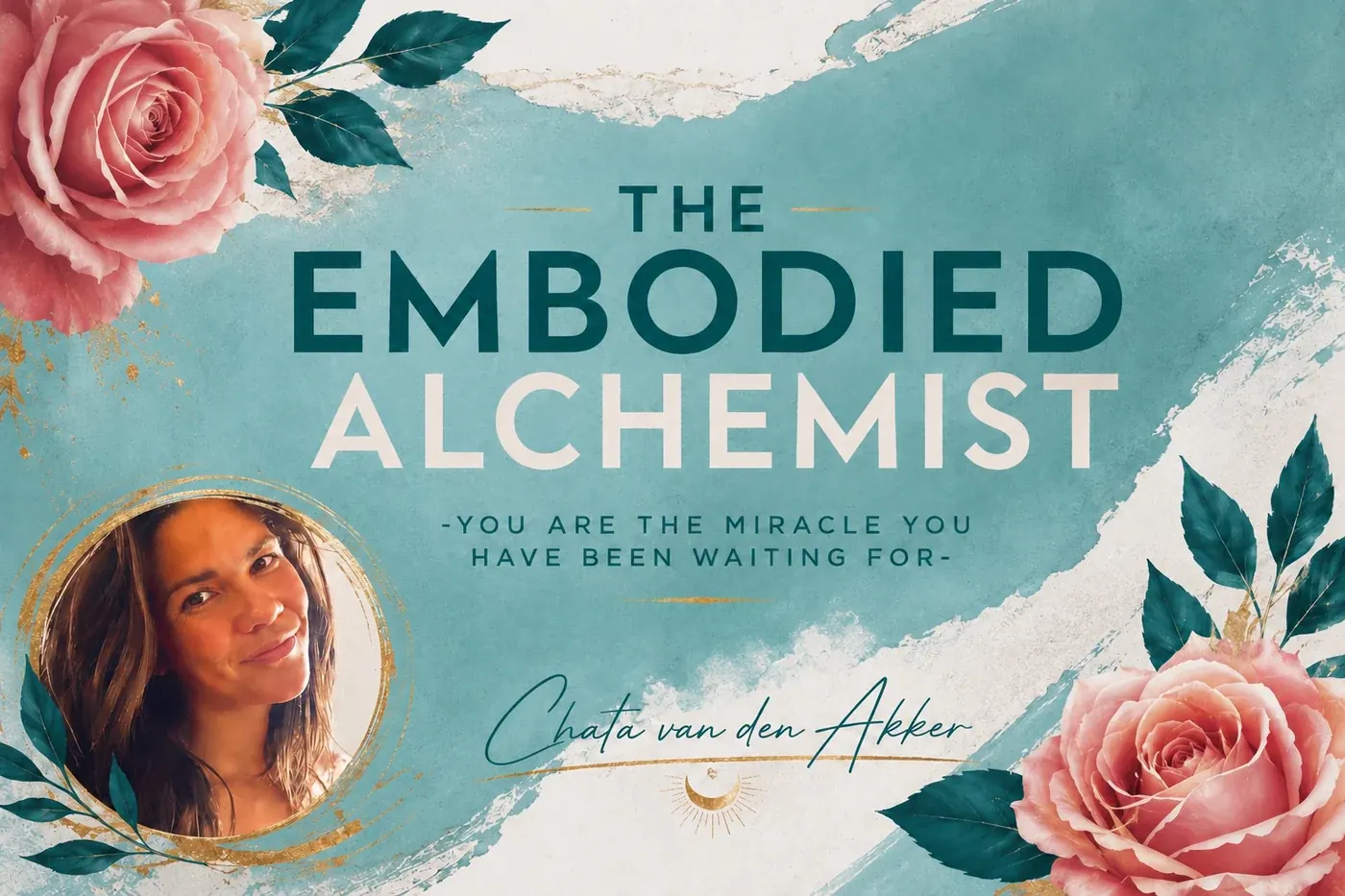 The Embodied Alchemist — you are the miracle you have been waiting for