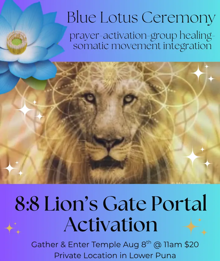 8:8 Lion’s Gate Portal Activation — Blue Lotus Ceremony, Lower Puna, Hawai‘i